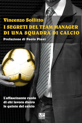 I SEGRETI DEL TEAM MANAGER DI UNA SQUADRA DI CALCIO