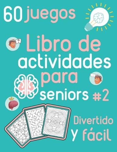 Libro de actividades para seniors #2 Divertido y fácil 60 juegos: Libro de actividades para adultos - Sudoku, colorido y laberinto para la tercera ... para estimular el cerebro y la memoria