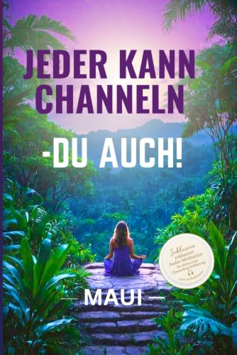 Jeder kann Channeln: Du auch