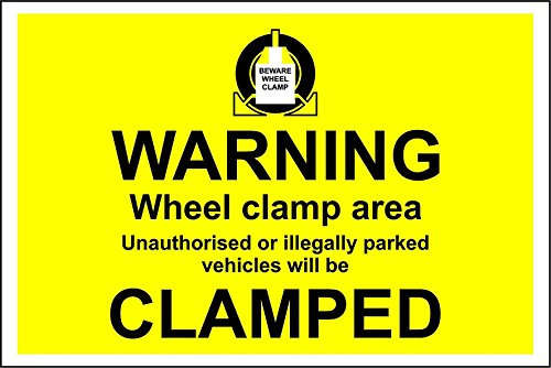 Warning wheel clamp area, unauthorised or illegally parked vehicles will be clamped safety sign - 3mm Aluminium sign 400mm x 300mm