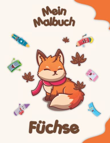 Mein Malbuch über Füchse: Malvorlagen von Tieren, Landschaften und Charakteren. Kinder 2-6 Jahre alt