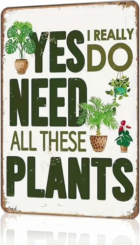 TWNSLLA Garden Signs Yes I Really Do Need All These Plants Vintage Mental Signs for Home Greenhouse Accessories Garden Signs for Outside,8x12inch