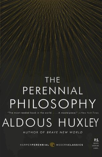 The Perennial Philosophy: An Interpretation of the Great Mystics, East and West (P.S.)
