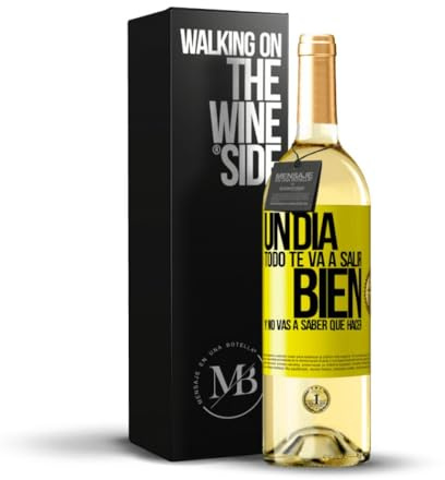 «Un día todo te va a salir bien y no vas a saber qué hacer» Mensaje en una Botella. Vino Blanco Premium Verdejo Joven + Gift Box. Etiqueta Amarilla PERSONALIZABLE