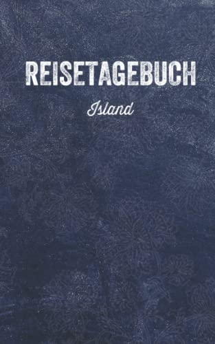 Reisetagebuch Island: Eintragbuch zum Selbstgestalten | Erinnerungen und tägliche Aktivitäten der Reise eintragen | Reisejournal für Reisende