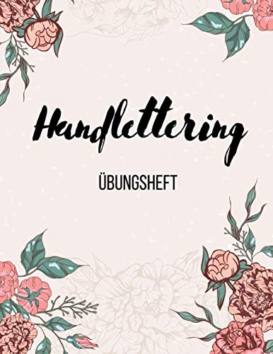 Handlettering Übungsheft: Kalligraphie Übungsbuch | Vorlagenbuch für Anfänger | Arbeitsbuch | 150 Seiten