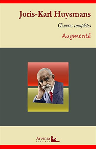 Joris-Karl Huysmans : Oeuvres complètes et annexes (annotées, illustrées): Marthe, Là-bas, A rebours, La Cathédrale, En ménage, A vau l'eau ... (French Edition)