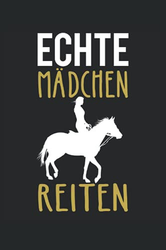 Echte Mädchen Reiten: Reiterin Pferde Notizbuch (liniert) Pferdeliebe