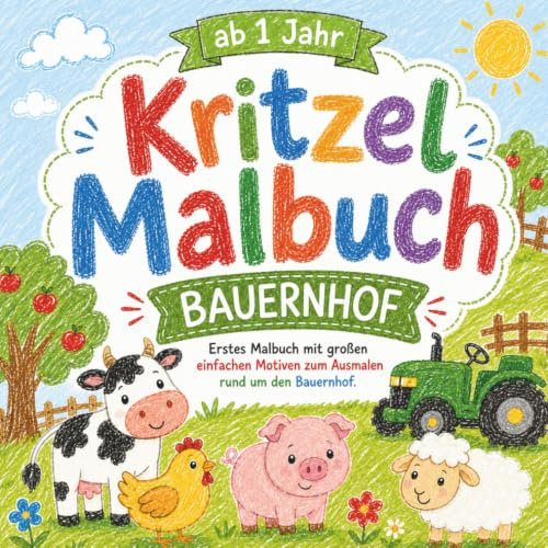 Kritzelbuch ab 1 Jahr - Bauernhof: Erstes Malbuch mit großen einfachen Motiven zum Ausmalen rund um den Bauernhof | Liebevoll gestaltet für ... Kreativität und Motorik (Kritzel Malbücher)
