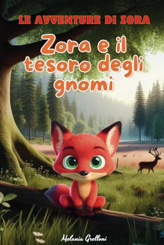 Zora e il tesoro degli gnomi: Ediz. a colori. Favola Illustrata per Bambini.