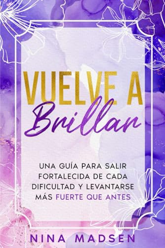 Vuelve a Brillar: Una guía para salir fortalecida de cada dificultad y levantarse más fuerte que antes (EmpowerHer: Una Serie sobre Resiliencia, Positividad y Amor Propio)