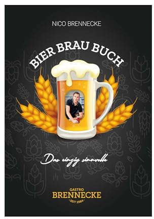 Bier Brauen Buch: 20 Liter Schritt für Schritt leicht erklärt mit über 30 Rezepten von Nico Brennecke