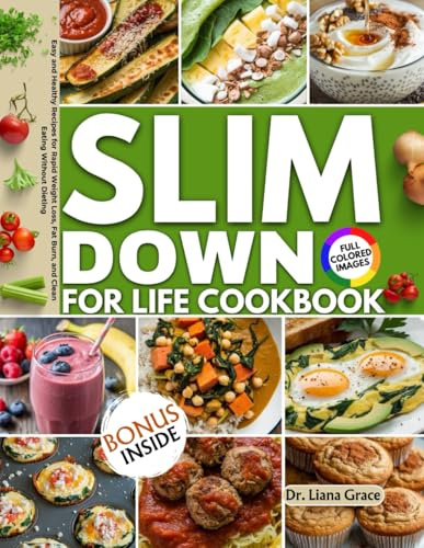 Slim Down For Life Cookbook: Easy and Healthy Recipes for Rapid Weight Loss, Fat Burn, and Clean Eating Without Dieting