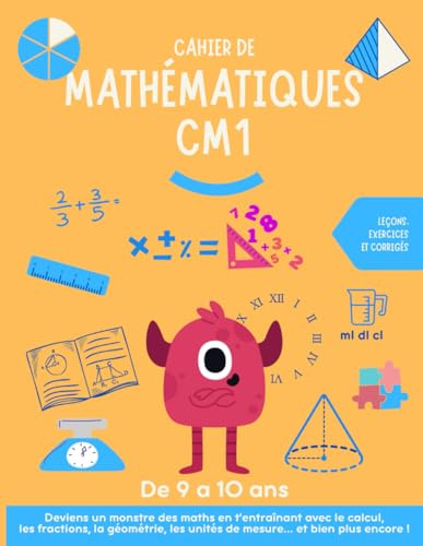 Cahier de mathématiques CM1: De 9 à 10 ans. Exercices de maths pour réviser tout CM1. Leçons, exercices et corrigés.