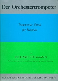 Musikverlag Wilhelm Halter GmbH DER ORCHESTERTROMPETER - TRANSPONIERSCHULE Fuer TROMPETE - arrangiert für Trompete [Noten/Sheetmusic] Komponist: STEGMANN Richard