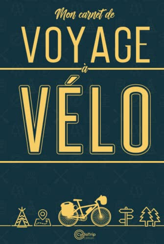 Mon Carnet de Voyage à Vélo: Livre de route à compléter afin d’archiver les souvenirs de vos road-trip à bicyclette | Enregistrez vos aventures de cyclo-voyageur sur les routes de France et d’ailleurs