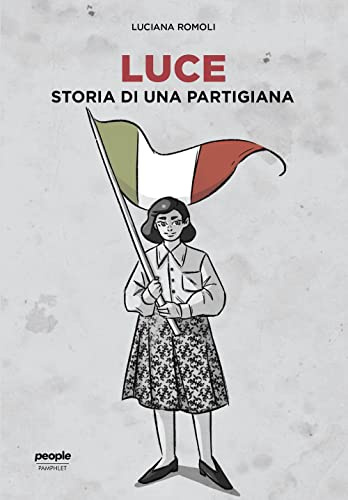 Luce. Storia di una partigiana