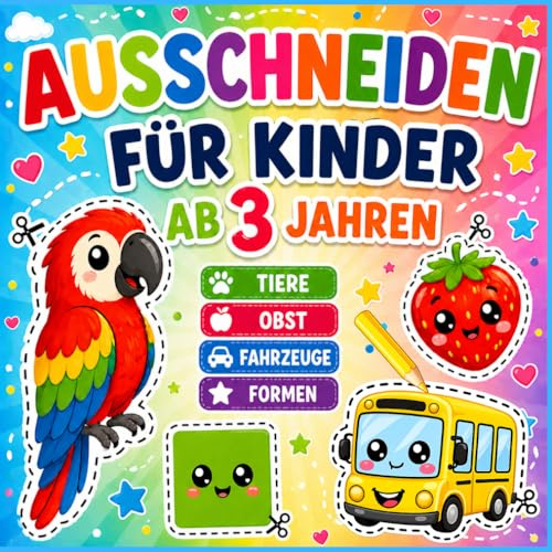 Ausschneiden für Kinder ab 3 Jahren: Schneiden lernen, Ausmalen & Basteln – 50 süße Tiere, Formen, Obst & Fahrzeuge für Mädchen und Jungen | XXL ... für Kindergarten, Vorschule & Grundschule