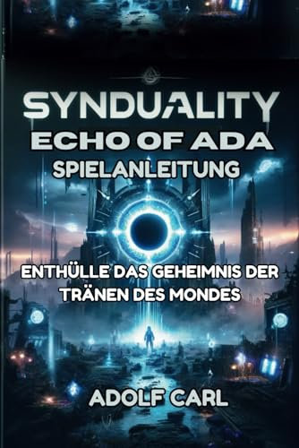 Synduality Echo of Ada – Spielanleitung: Enthülle das Geheimnis der Tränen des Mondes