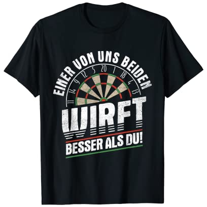 Einer Von Uns Beiden Wirft Besser Als Du Darts Steeldarts T-Shirt
