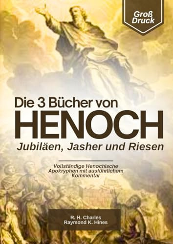 Die 3 Bücher Henoch, Jubiläen, Jasher und Riesen im Großdruck: Vollständige Henochische Apokryphen mit Ausführlichem Kommentar