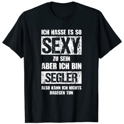 Herren Sexy Segler - Lustiges Segel-Boot Skipper Segeln T-Shirt