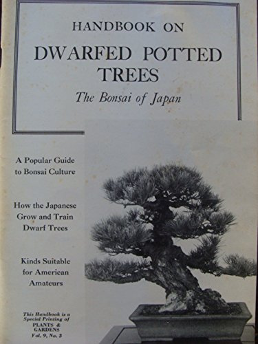 Handbook on Dwarfed Potted Trees: The Bonsai of Japan (Plants & Gardens, Vol. 9, No., 3)