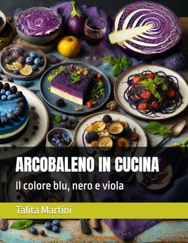 ARCOBALENO IN CUCINA: Il colore blu, nero e viola
