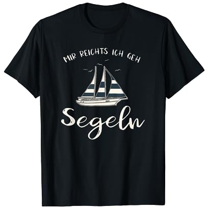 Mir reichts ich geh Segeln Damen Herren Lustiger Spruch T-Shirt