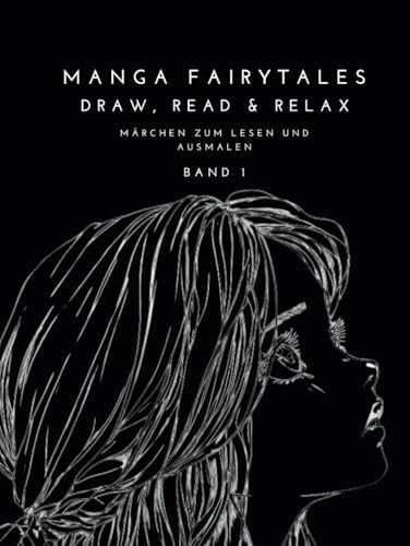 Manga Fairytales - Draw. Read & Relax: Märchen zum Lesen und Ausmalen Band 1