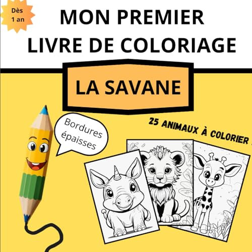 MON PREMIER LIVRE DE COLORIAGE : LA SAVANE: Cahier de coloriage à bordures épaisses pour bébé à partir de 12 mois. Animaux de la savane.