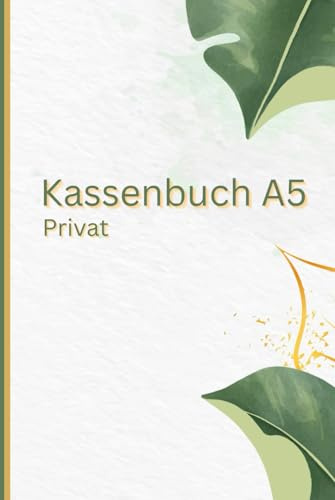 Kassenbuch A5 Privat: Einnahmen und Ausgaben Buch im A5 Format. Für ihren privaten Haushalt. Geeignet als Haushaltsbuch.