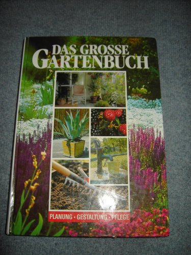 Das Grosse Gartenbuch! Planung-Gestaltung-Pflege