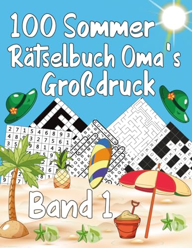 100 Sommer Rätselbuch Oma’s Großdruck Band 1: Wortsuchrätsel , Sudoku (Leicht, Mittel, Schwer), Gitterrätsel , Labyrinthe , Kreuzworträtsel mit allen Lösungen