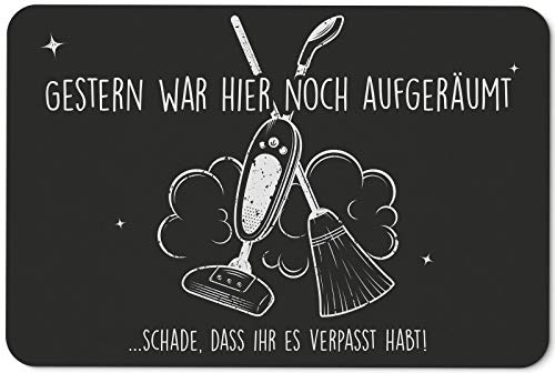Tassenbrennerei Fußmatte mit Spruch - Gestern war Hier noch aufgeräumt - Schade, DASS Ihr es verpasst habt - Türmatte lustig für innen & außen - waschbar