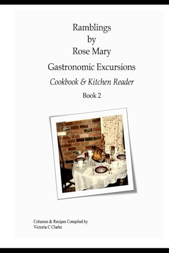 Ramblings by Rose Mary, Gastronomic Excursions Book 2