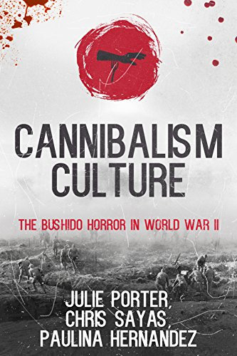 Cannibalism Culture: The Bushido Horror of World War II (English Edition)