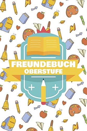 Freundebuch Oberstufe: Freundschaftsbuch für Jungen und Mädchen in der Oberstufe und Gymnasium - Poesiealbum und Freundebuch für Schulfreunde