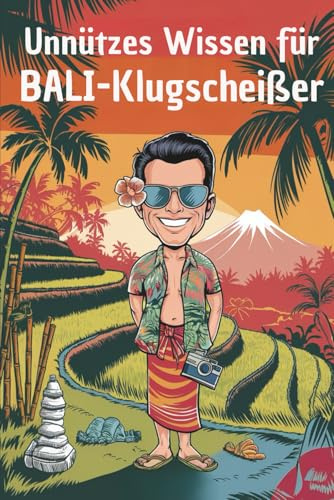Unnützes Wissen für Bali-Klugscheißer: 100 witzige Fakten als Geschenk für Bali-Fans