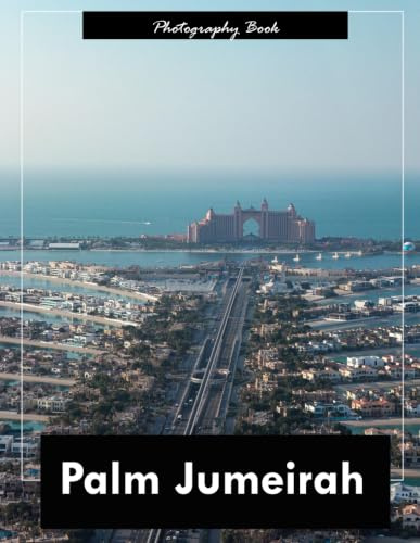 Palm Jumeirah: A Visual Journey Through Dubai’s Iconic Archipelago — Stunning Photography of Island Engineering and Coastal Opulence