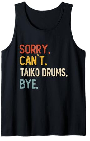 Sorry Can't Taiko Drums Bye Shirts Funny Taiko Drums Lovers Débardeur