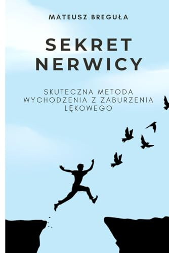 Sekret Nerwicy: Skuteczna metoda wychodzenia z zaburzenia lękowego