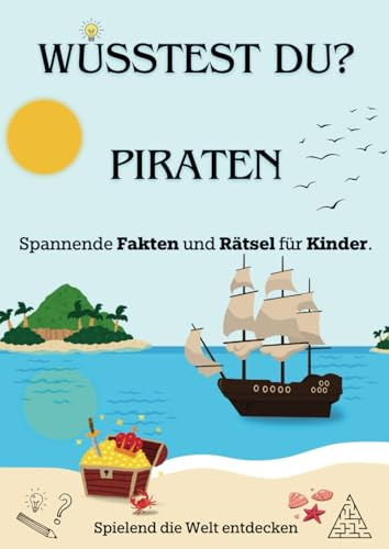 Wusstest du? Piraten - Sachbuch für Kinder: Spannende Fakten und Rätsel für Kinder