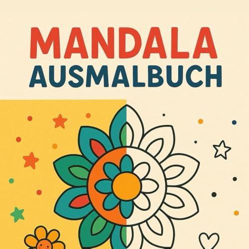 Mandala Ausmalbuch: Einfaches Mandala-Ausmalbuch für Kinder ab 2 Jahren - 42 liebevoll gestaltete, geometrische Mandalas zum Ausmalen und Entspannen
