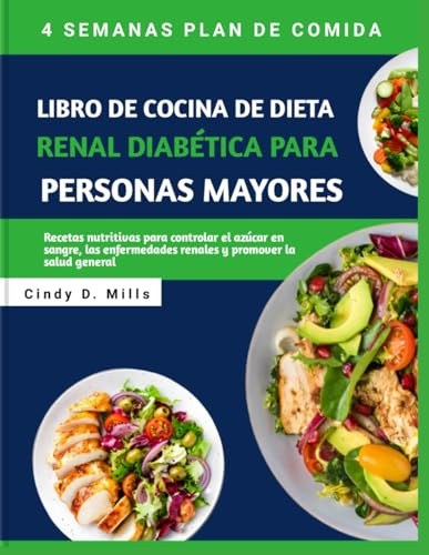 LIBRO DE COCINA DE DIETA RENAL DIABÉTICA PARA PERSONAS MAYORES: Recetas nutritivas para controlar el azúcar en sangre, las enfermedades renales y promover la salud general (HEALTHY MEAL & LIFESTYLE)