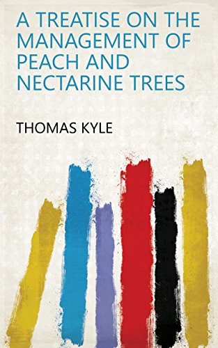 A treatise on the management of peach and nectarine trees