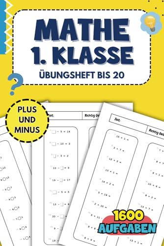Mathe 1. Klasse Übungsheft Bis 20: Das umfassende Mathe-Übungsheft mit 1600 Aufgaben für Plus und Minus bis 20.