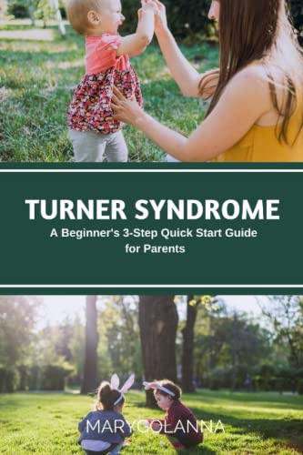 Turner Syndrome: A Beginner's 3-Step Quick Start Guide for Parents