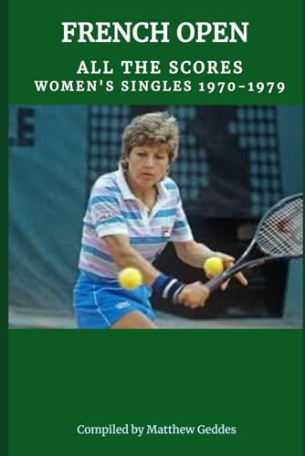 French Open: All The Scores - Women's Singles 1970-1979