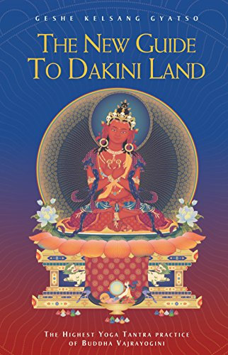 The New Guide to Dakini Land: The Highest Yoga Tantra Practice of Buddha Vajrayogini (English Edition)